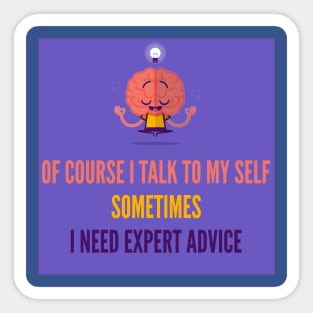 sometime I need expert advice Sticker